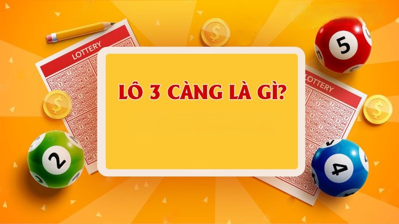 Lô 3 Càng Là Gì?